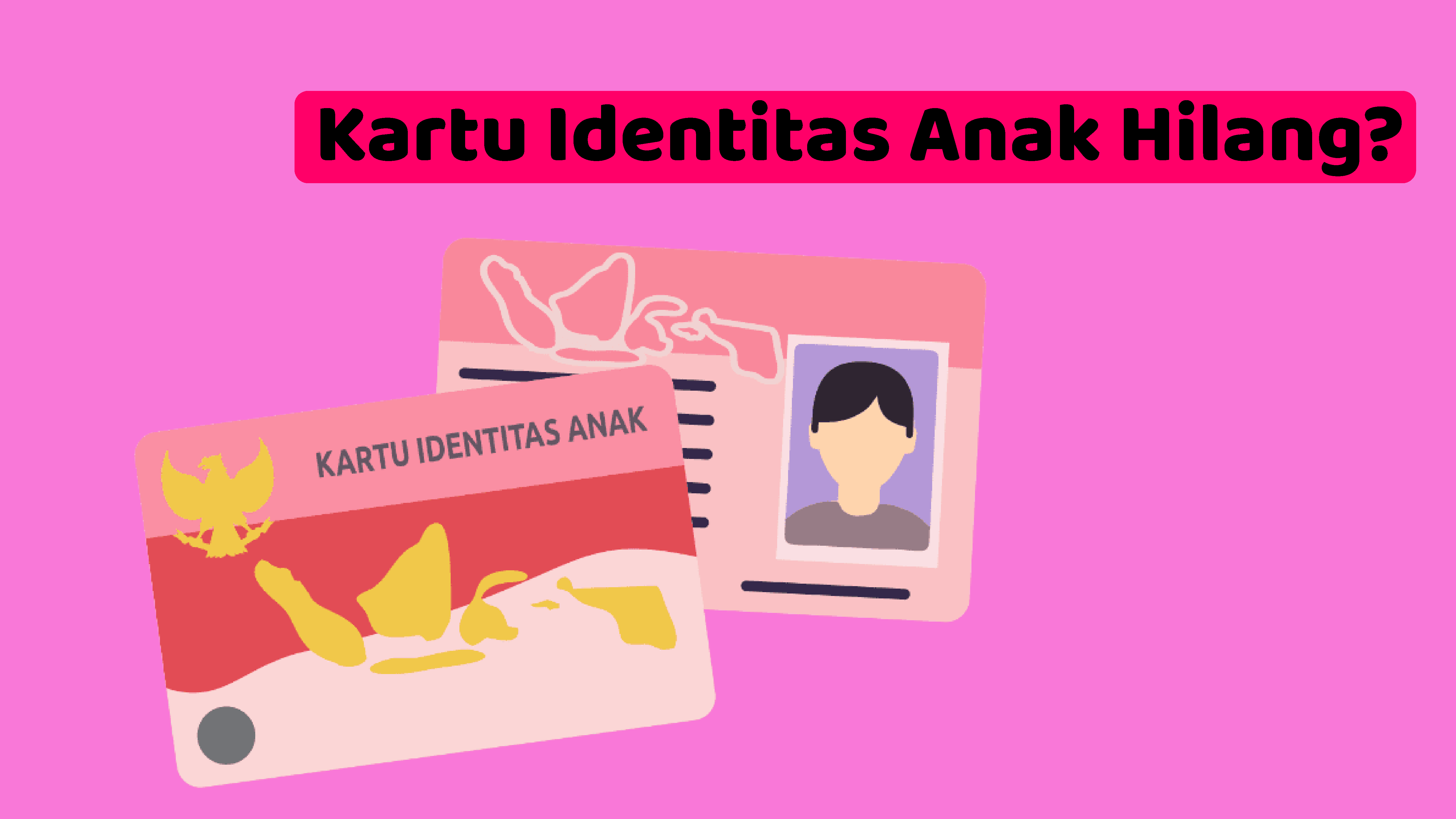 Kartu Identitas Anak Hilang? Begini Solusi Untuk Mengurusnya 2021 - Rtpintar Blog